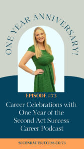 Second Act Success Career Podcast, one year anniversary!
