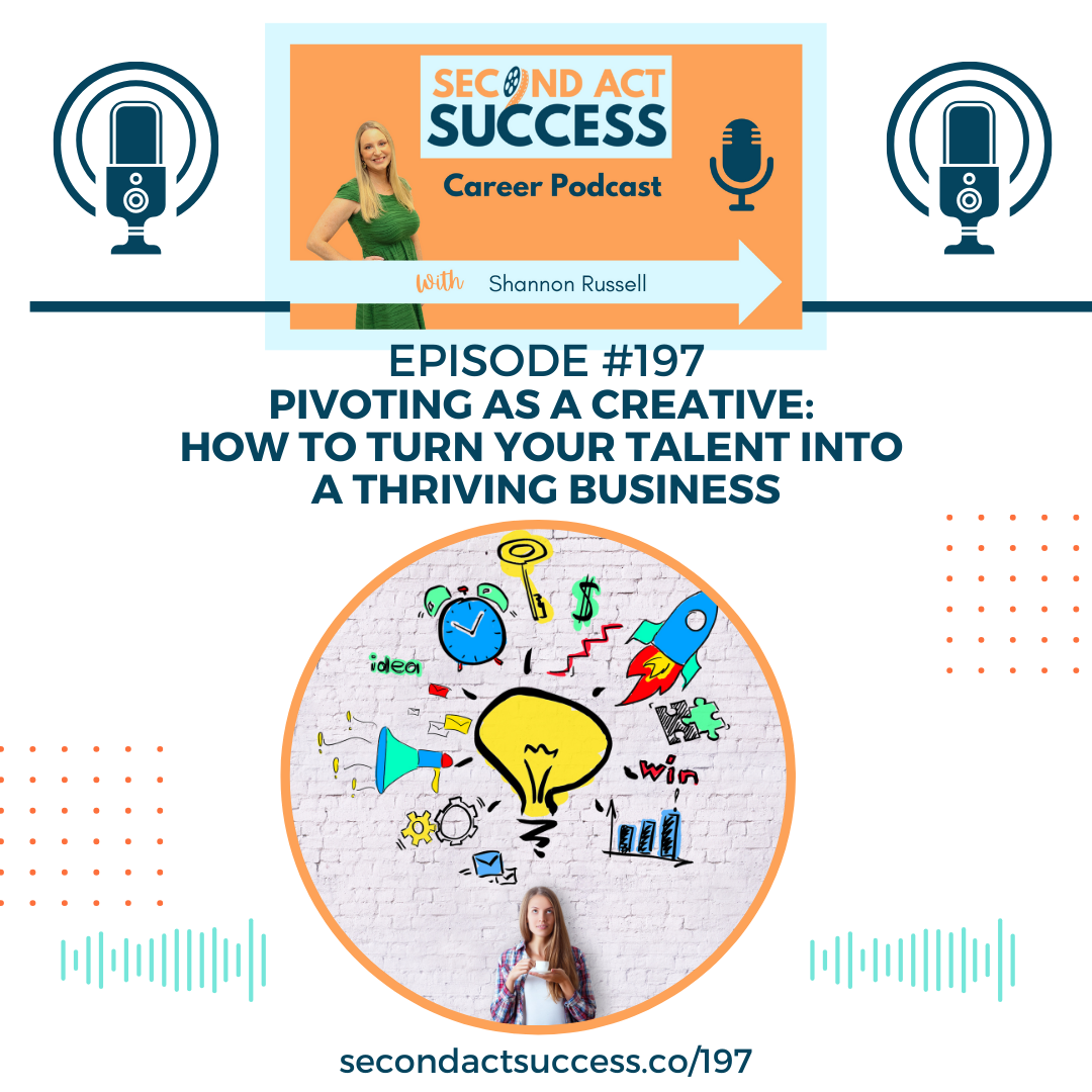 Pivoting Your Career as a Creative - Second Act Success Career Podcast