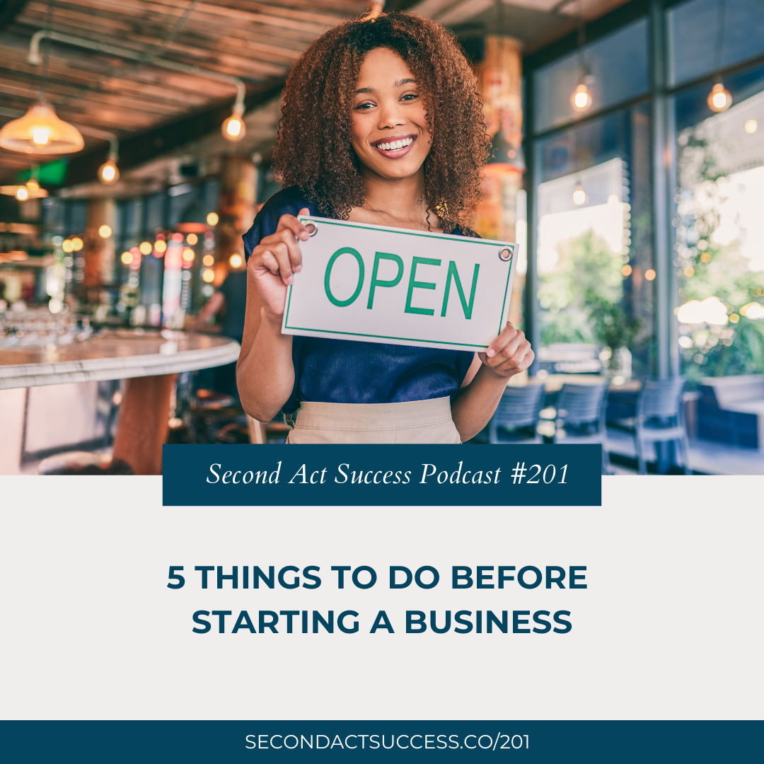 5 Things To Do Before Starting a Business | #201 - Second Act Success