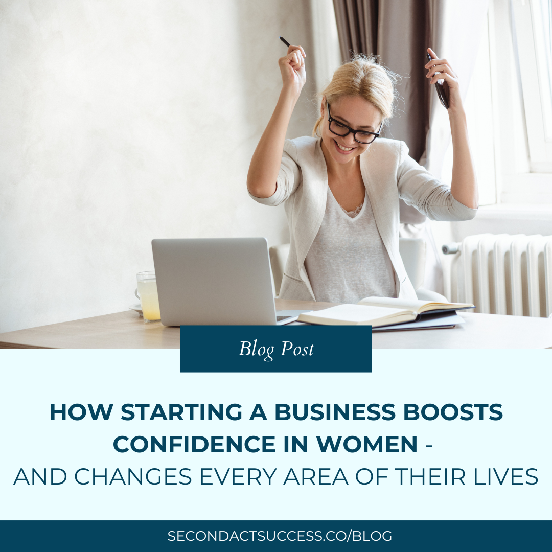 Second Act Success Blog - How Starting a Business Boosts Confidence in Women—and Changes Every Area of Their Lives by business coach Shannon Russell