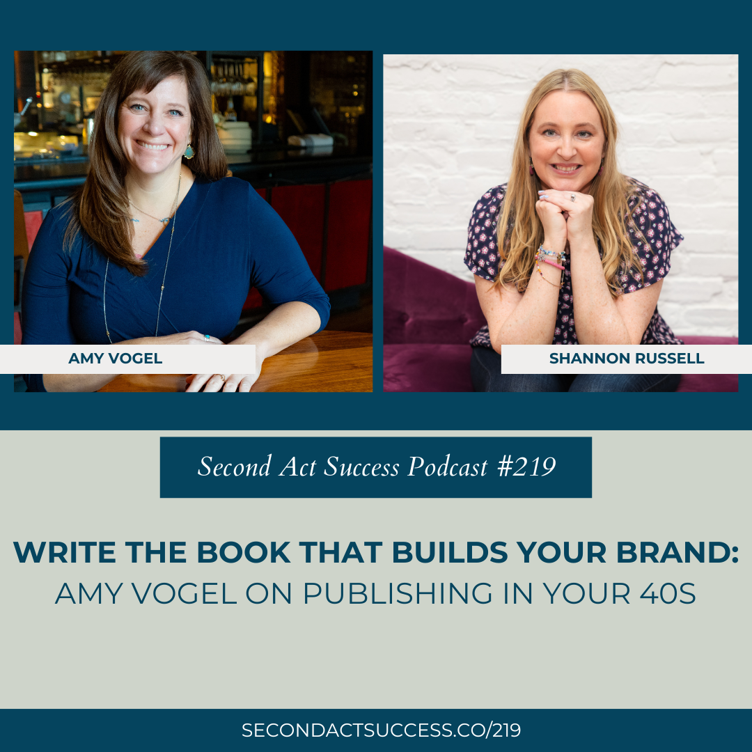 Write the Book That Builds Your Brand: Amy Vogel on Publishing in Your 40s - Second Act Success podcast with Shannon Russell