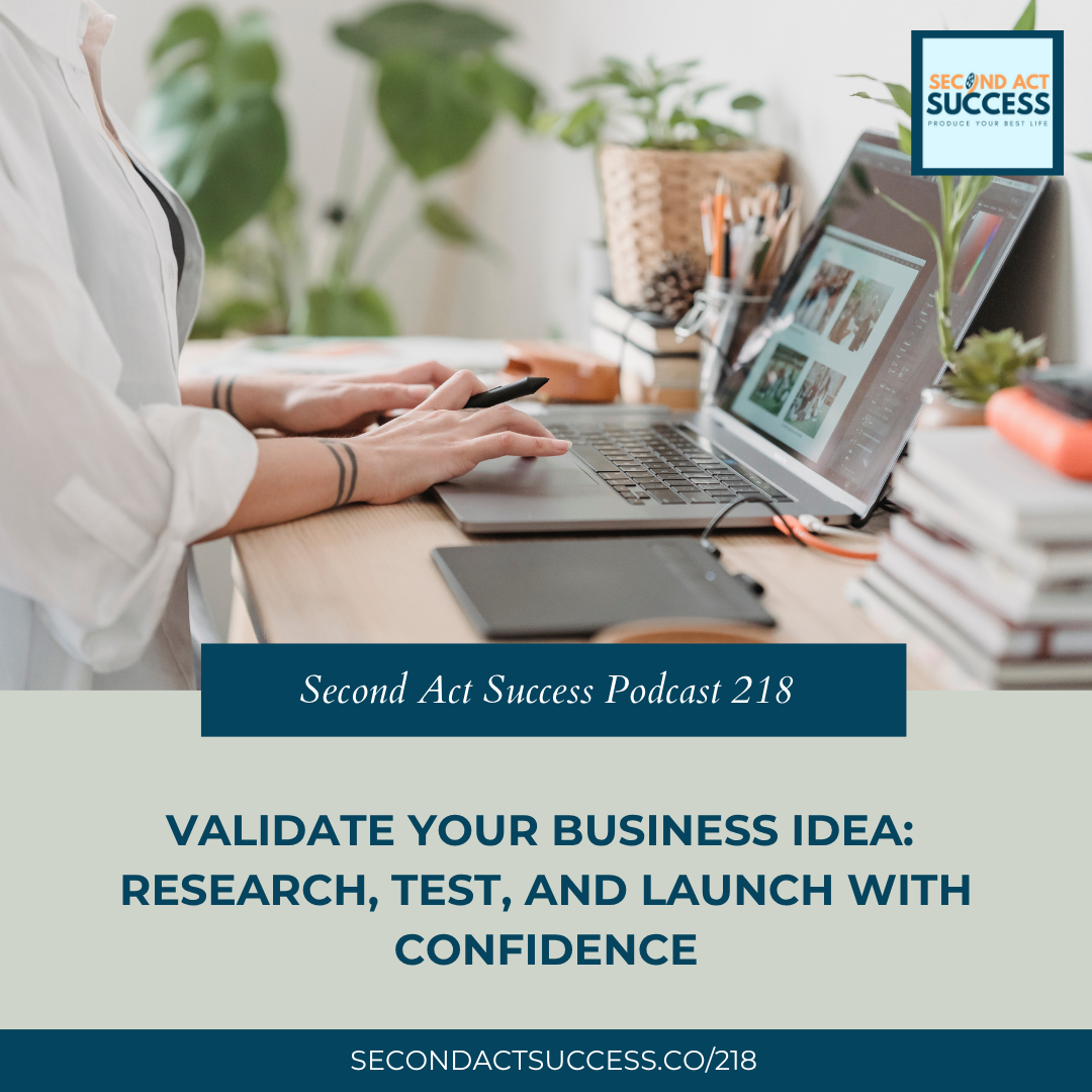 Validate Your Business Idea: Research, Test, and Launch With Confidence | 218 - Second Act Success Podcast with Shannon Russell