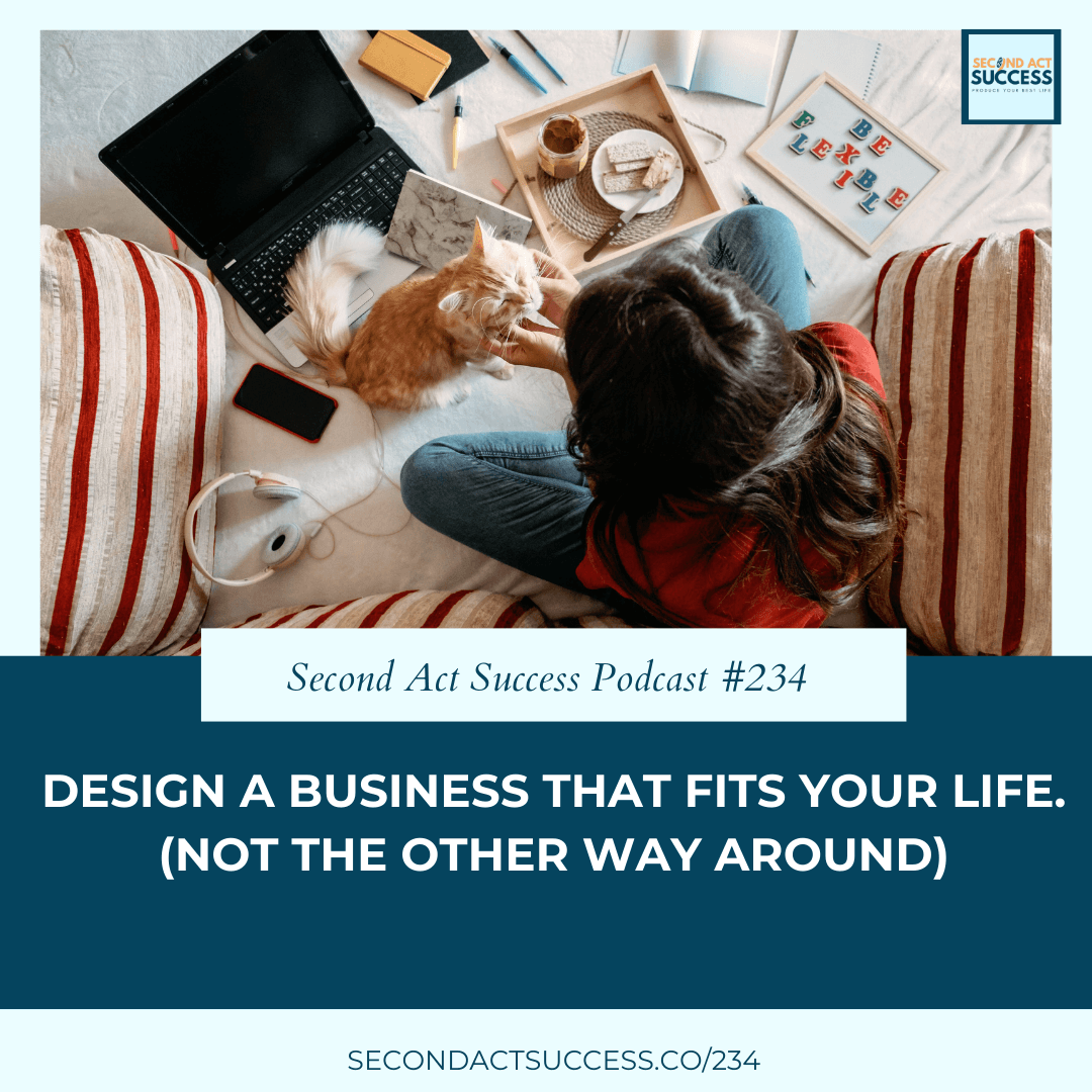 Blog and Podcast - Design a Business That Fits Your Life. (Not the Other Way Around) | #234