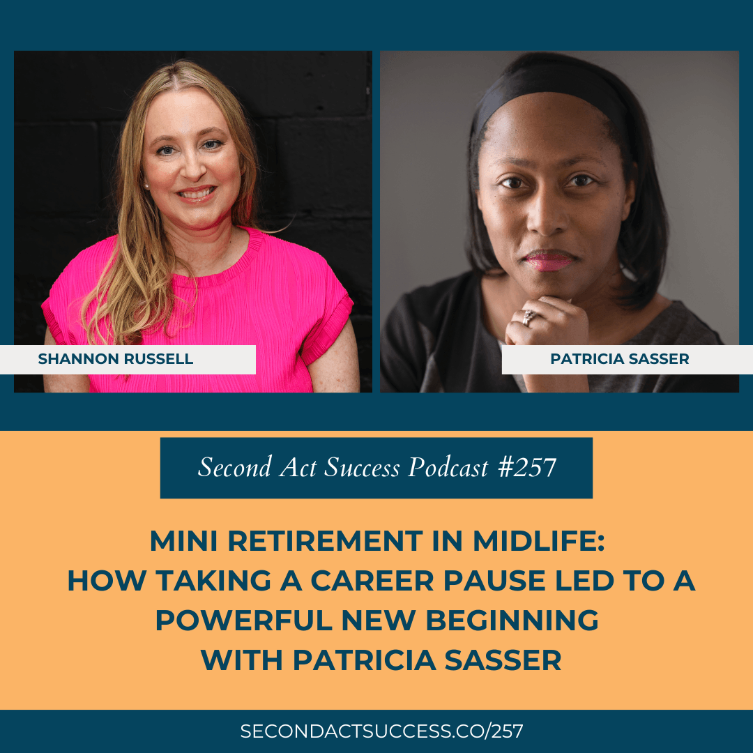 Mini Retirement in Midlife: How Taking a Career Pause Led to a Powerful New Beginning with Patricia Sasser